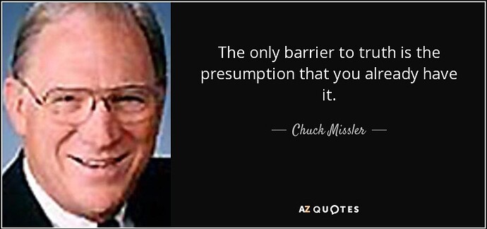 jesus truth missler quote-the-only-barrier-to-truth-is-the-presumption-that-you-already-have-it-chuck-missler-86-24-06